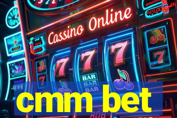cmm bet